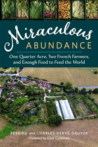 Beispielbild fr Miraculous Abundance: One Quarter Acre, Two French Farmers, and Enough Food to Feed the World zum Verkauf von Books From California