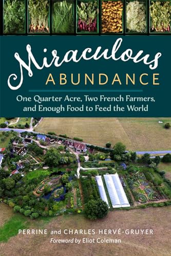 9781603586429: Miraculous Abundance: One Quarter Acre, Two French Farmers, and Enough Food to Feed the World