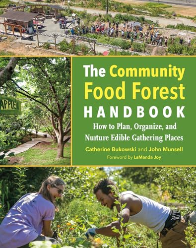 9781603586443: The Community Food Forest Handbook: How to Plan, Organize, and Nurture Edible Gathering Places