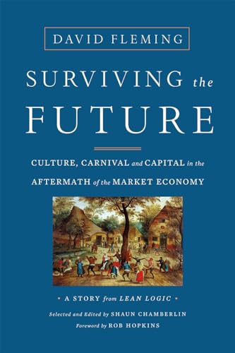 Stock image for Surviving the Future: Culture, Carnival and Capital in the Aftermath of the Market Economy for sale by Wonder Book