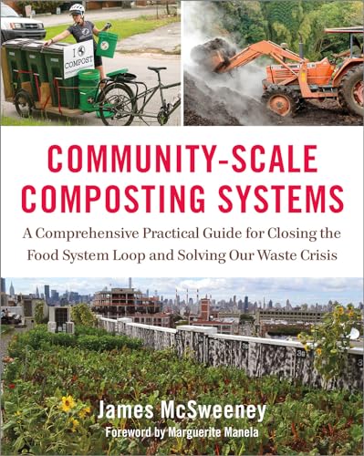 Stock image for Community-Scale Composting Systems: A Comprehensive Practical Guide for Closing the Food System Loop and Solving Our Waste Crisis for sale by BooksRun