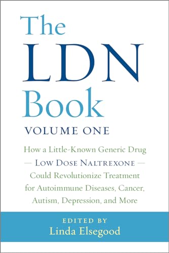 Imagen de archivo de The LDN Book: How a Little-Known Generic Drug _ Low Dose Naltrexone _ Could Revolutionize Treatment for Autoimmune Diseases, Cancer, Autism, Depression, and More a la venta por HPB-Ruby