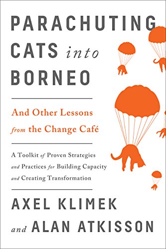 Imagen de archivo de Parachuting Cats into Borneo: And Other Lessons from the Change Caf a la venta por Goodwill