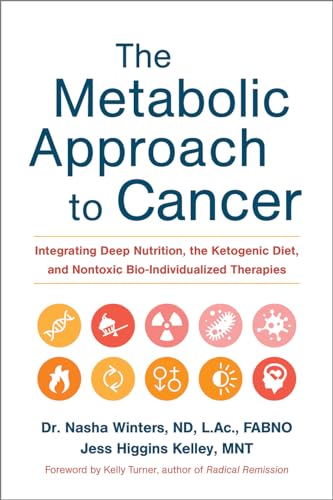 Stock image for The Metabolic Approach to Cancer: Integrating Deep Nutrition, the Ketogenic Diet, and Nontoxic Bio-Individualized Therapies for sale by Ergodebooks