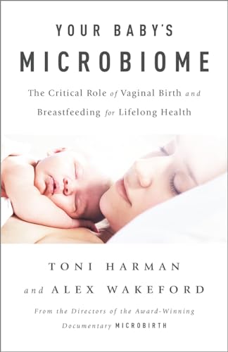 Stock image for Your Baby's Microbiome: The Critical Role of Vaginal Birth and Breastfeeding for Lifelong Health for sale by ThriftBooks-Atlanta