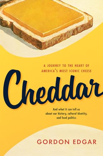 Beispielbild fr Cheddar: A Journey to the Heart of America's Most Iconic Cheese zum Verkauf von SecondSale