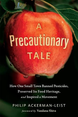 Beispielbild fr A Precautionary Tale: How One Small Town Banned Pesticides, Preserved Its Food Heritage, and Inspired a Movement zum Verkauf von BooksRun