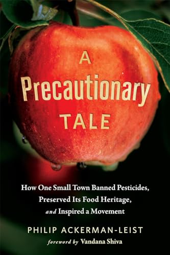 9781603587051: A Precautionary Tale: How One Small Town Banned Pesticides, Preserved Its Food Heritage, and Inspired a Movement