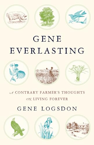 Beispielbild fr Gene Everlasting: A Contrary Farmer's Thoughts on Living Forever zum Verkauf von BooksRun