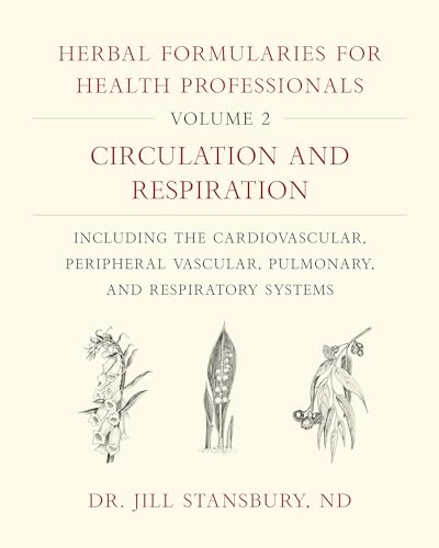Stock image for Herbal Formularies for Health Professionals, Volume 2: Circulation and Respiration, including the Cardiovascular, Peripheral Vascular, Pulmonary, and Respiratory Systems for sale by Lakeside Books