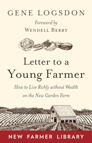 9781603588065: Letter to a Young Farmer: How to Live Richly Without Wealth on the New Garden Farm