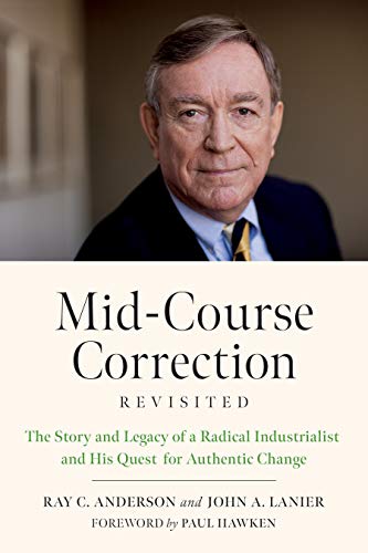 9781603588898: Mid-Course Correction Revisited: The Story and Legacy of a Radical Industrialist and his Quest for Authentic Change