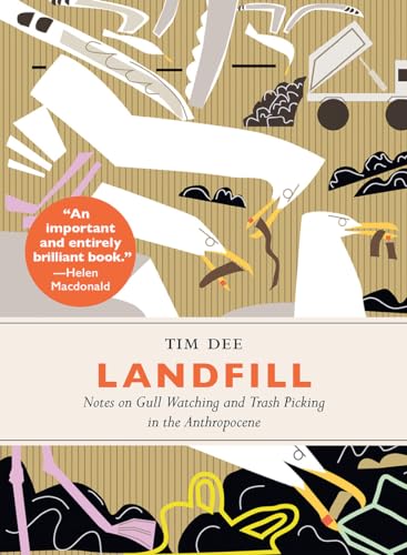 Stock image for Landfill : Notes on Gull Watching and Trash Picking in the Anthropocene for sale by Better World Books