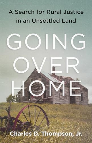 Stock image for Going Over Home: A Search for Rural Justice in an Unsettled Land for sale by Decluttr