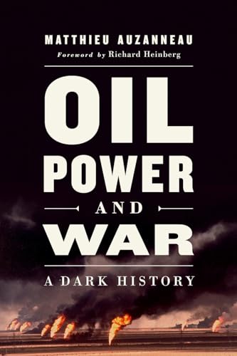 9781603589789: Oil, Power, and War: A Dark History