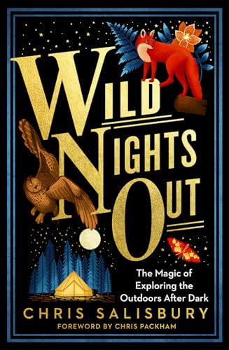 Stock image for Wild Nights Out: The Magic of Exploring the Outdoors After Dark for sale by WorldofBooks