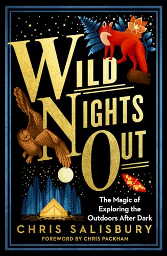Stock image for Wild Nights Out : The Magic of Exploring the Outdoors after Dark for sale by Better World Books