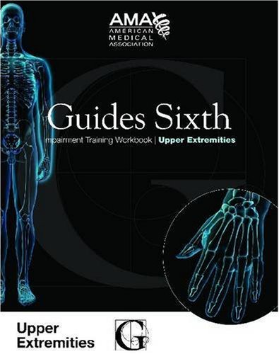 Guides Sixth Impairment Training Workbook: Upper Extremity (9781603590969) by Melhorn, J. Mark, M.D.; Eskay-Auerbach, Majorie