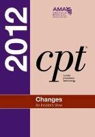 CPT Changes 2012: An Insider's View (AMA CPT Changes) (9781603595698) by American Medical Association