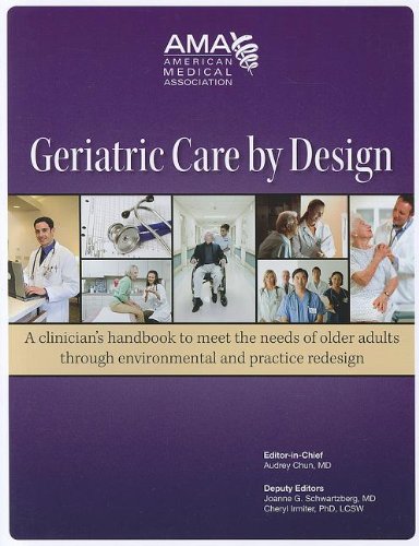 Beispielbild fr Geriatric Care by Design: A Clinician's Handbook to Meet the Needs of Older Adults Through Environmental and Practice Redesign zum Verkauf von Better World Books