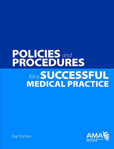 Policies and Prodecures for a Successful Medical Practice (9781603599306) by J. Max Reiboldt; Kay Stanley