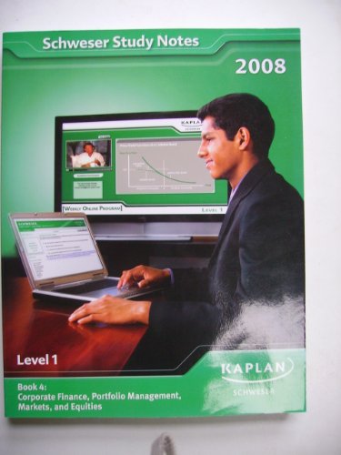 Beispielbild fr Schweser Study Notes 2008 Level 1 Book 4: Corporate Finance Portfolio Management Markets and Equities Edition: 2008 zum Verkauf von WeBuyBooks