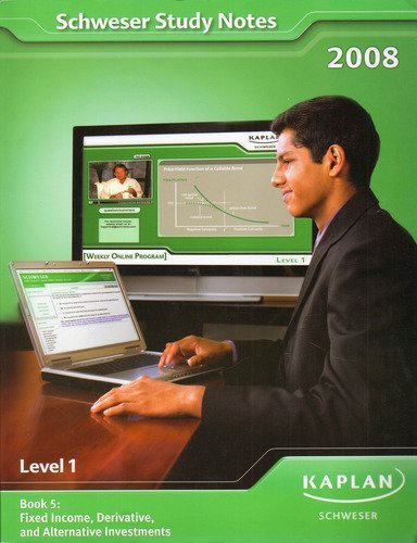 Stock image for Schweser Study Notes 2008 Level 1 Book 5: Fixed Income, Derivative, And Alternative Investments for sale by Better World Books