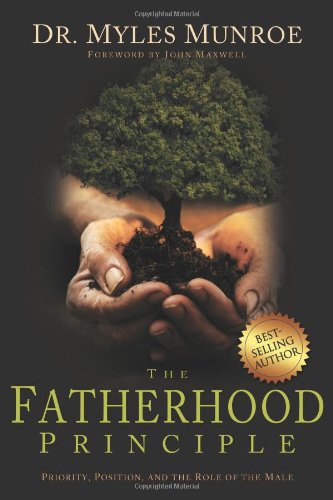 

The Fatherhood Principle: Priority, Position, and the Role of the Male