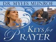 Keys For Prayer (9781603740319) by Myles Munroe