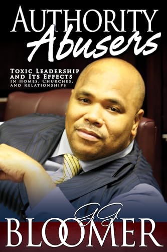 Beispielbild fr Authority Abusers: Toxic Leadership and Its Effects in Homes, Churches, and Relationships zum Verkauf von ZBK Books