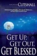 Beispielbild fr Get up, Get Out, Get Blessed : Delivered from Bondage, through the Wilderness, and into Your Promised Land zum Verkauf von Better World Books