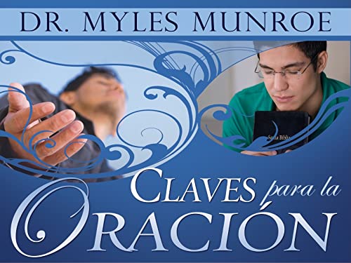Claves Para La Oracion (Keys for Prayer Spanish Edition) (9781603740647) by Myles Munroe