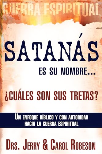 Beispielbild fr Satanás es su nombre. ¿cuáles son sus tretas?: Un enfoque Biblico y con autoridad hacia la guerra espiritual (Spanish Edition) zum Verkauf von BooksRun