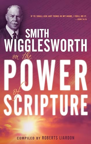 Beispielbild fr Smith Wigglesworth on the Power of Scripture zum Verkauf von Orphans Treasure Box