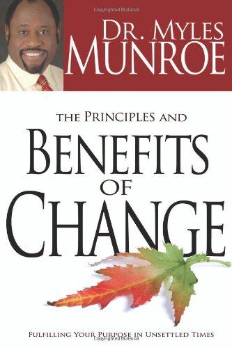 Beispielbild fr The Principles and Benefits of Change: Fulfilling Your Purpose in Unsettled Times zum Verkauf von ThriftBooks-Atlanta