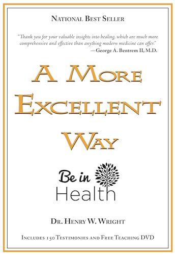 9781603741019: A More Excellent Way, Be in Health: Spiritual Roots of Disease, Pathways to Wholeness (w/DVD)