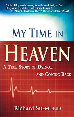 Imagen de archivo de My Time in Heaven: One Man's Remarkable Story of Dying and Coming Back a la venta por ThriftBooks-Atlanta