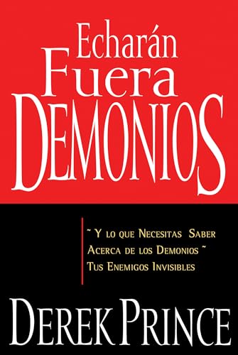 9781603741552: Echaran Fuera Demonios: Y Lo Que Necesitas Saber Acerca de Los Demonios, Tus Enemigos Invisibles (Spanish Language Edition, They)