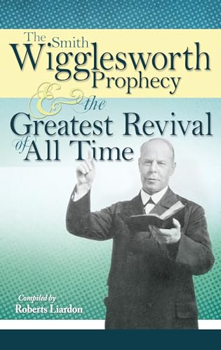 Beispielbild fr The Smith Wigglesworth Prophecy &amp; The Greatest Revival of All Time zum Verkauf von Blackwell's