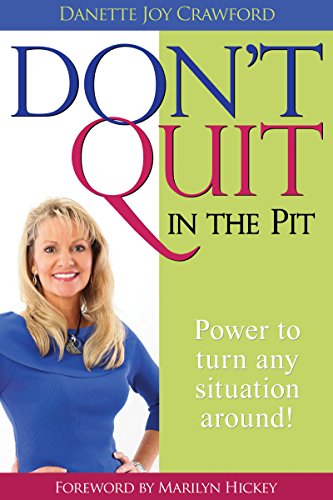 Stock image for Don't Quit in the Pit: Power to Turn Any Situation Around! for sale by Orion Tech