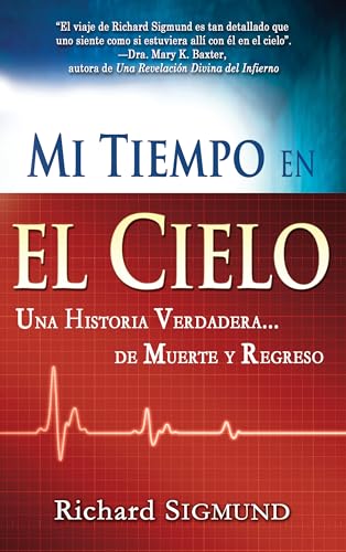 Imagen de archivo de Mi tiempo en el cielo: Una historia verdadera de muerte y regreso (Spanish Edition) a la venta por BooksRun