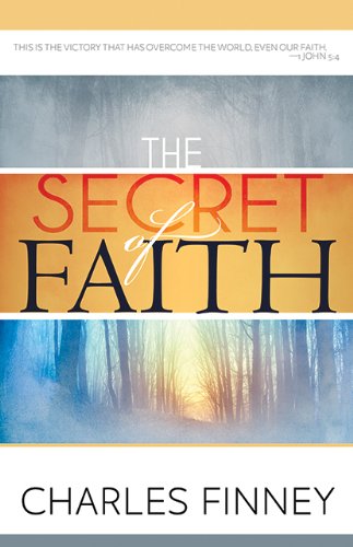 Secret Of Faith (9781603742443) by Charles Finney