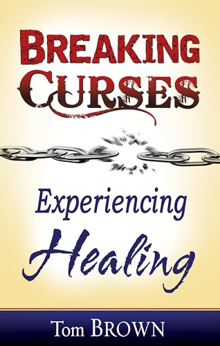 Breaking Curses, Experiencing Healing (9781603742634) by Brown, Tom