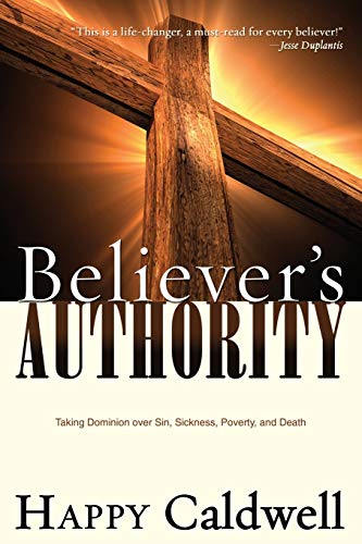 Beispielbild fr Believer's Authority: Taking Dominion Over Sin, Sickness, Poverty, and Death zum Verkauf von BooksRun