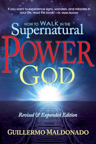 9781603742788: How to Walk in the Supernatural Power of God