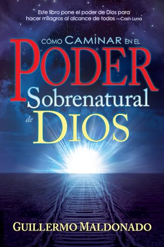 Imagen de archivo de C mo caminar en el poder sobrenatural de Dios (Spanish Edition) a la venta por Open Books