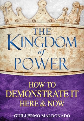 Imagen de archivo de The Kingdom of Power: How to Demonstrate It Here & Now a la venta por SecondSale