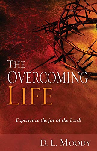9781603745598: Overcoming Life: Experience the Joy of the Lord