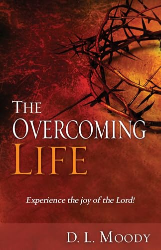 Stock image for The Overcoming Life: Experience the Joy of the Lord! for sale by Chiron Media