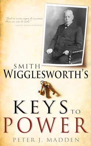 Stock image for Smith Wigglesworths Keys to Power for sale by Revaluation Books